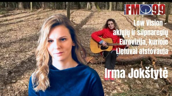 Low Vision – aklųjų ir silpnaregių Eurovizija, kurioje Lietuvai atstovauja Irma Jokštytė