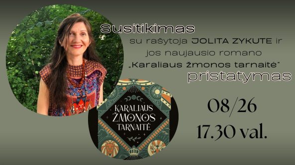 Susitikimas su rašytoja Jolita Zykute ir jos naujausio romano „Karaliaus žmonos tarnaitė“ pristatymas