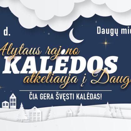 Kalėdos Alytaus rajone šiais metais atkeliauja į Daugus! Kalėdos Alytaus rajone šiais metais atkeliauja į Daugus!